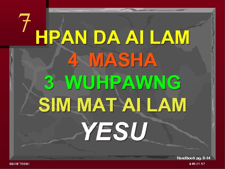 7 HPAN DA AI LAM 4 MASHA 3 WUHPAWNG SIM MAT AI LAM YESU