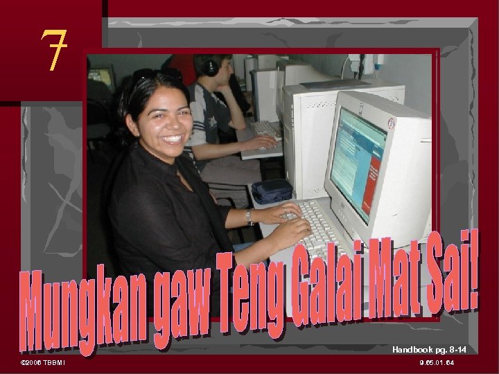 7 Handbook pg. 8 -14 © 2006 TBBMI 9. 65. 01. 64 