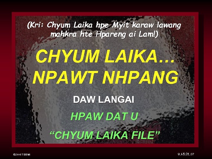 (Kri: Chyum Laika hpe Myit karaw lawang mahkra hte Hpareng ai Lam!) CHYUM LAIKA…
