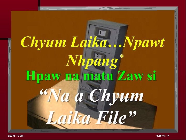 Chyum Laika…Npawt Nhpang ® Hpaw na matu Zaw si “Na a Chyum Laika File”