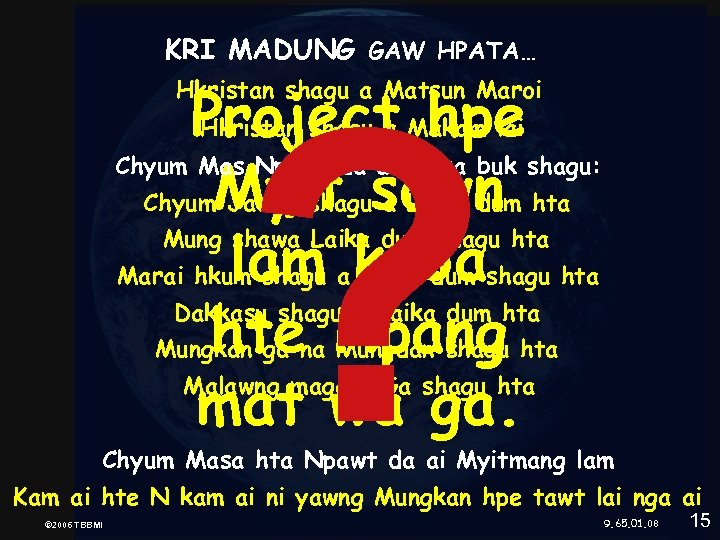 KRI MADUNG GAW HPATA… ? Project hpe Myit sawn lam kaba hte Hpang mat