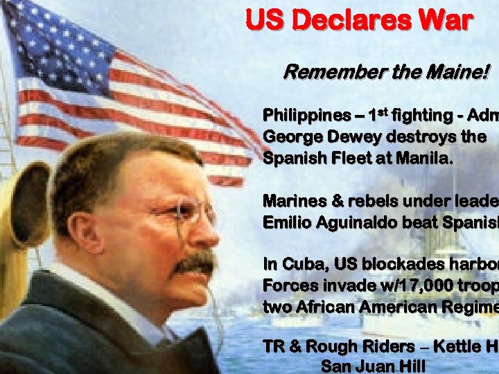 US Declares War Remember the Maine! Philippines – 1 st fighting - Adm George