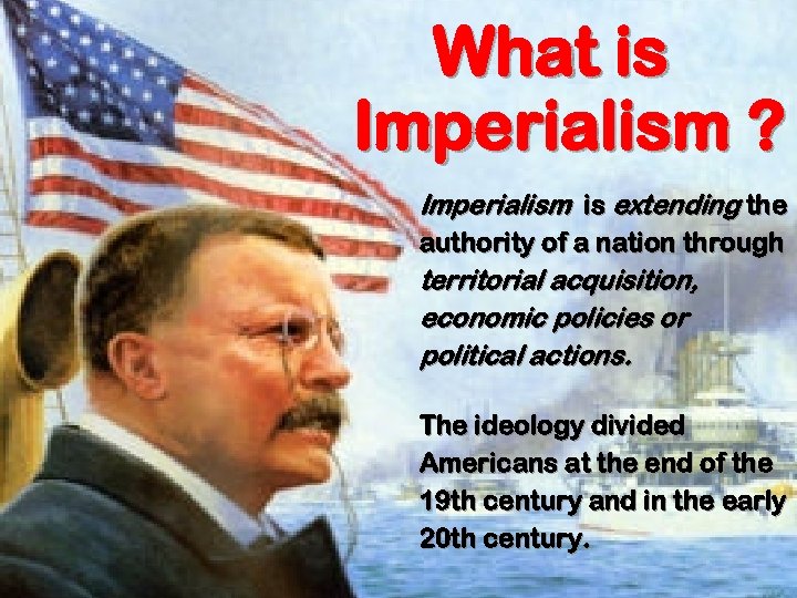 What is Imperialism ? Imperialism is extending the authority of a nation through territorial