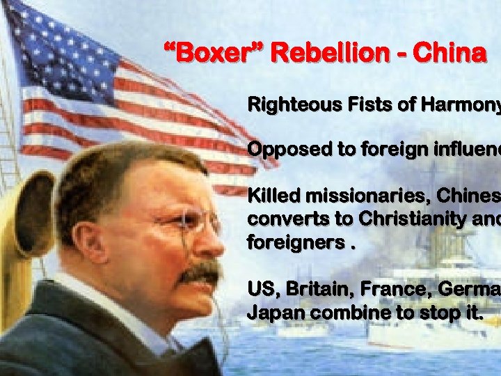 “Boxer” Rebellion - China Righteous Fists of Harmony Opposed to foreign influenc Killed missionaries,