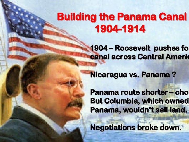 Building the Panama Canal 1904 -1914 1904 – Roosevelt pushes for canal across Central