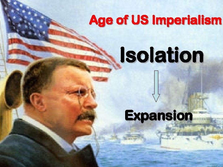 Age of US Imperialism Isolation Expansion 