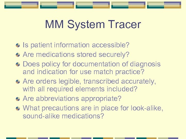 MM System Tracer Is patient information accessible? Are medications stored securely? Does policy for