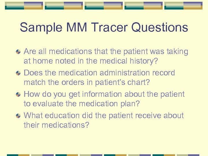 Sample MM Tracer Questions Are all medications that the patient was taking at home