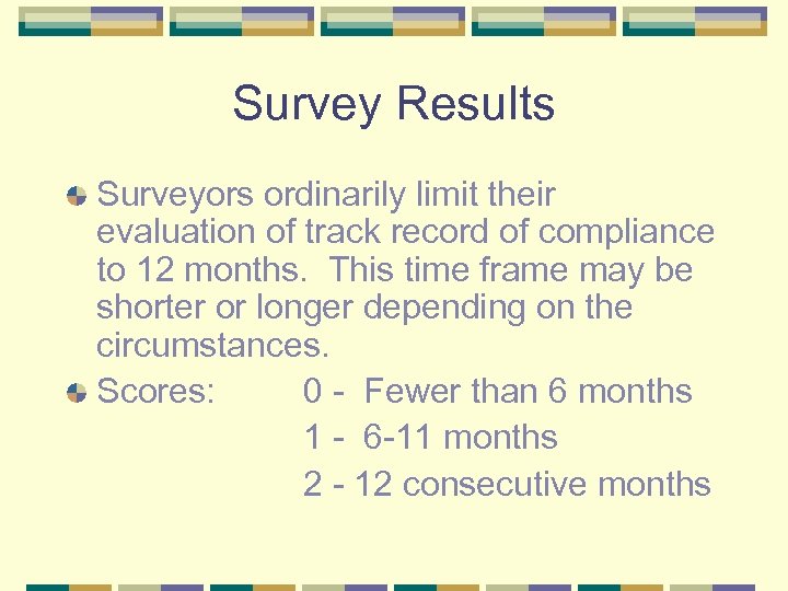 Survey Results Surveyors ordinarily limit their evaluation of track record of compliance to 12