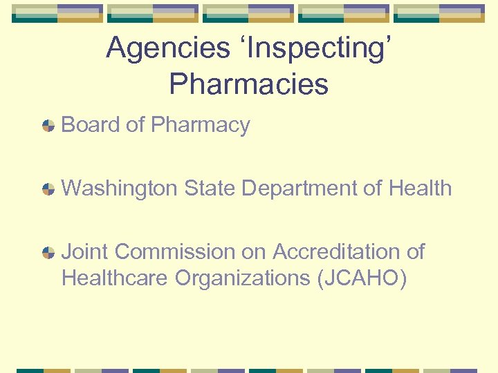 Agencies ‘Inspecting’ Pharmacies Board of Pharmacy Washington State Department of Health Joint Commission on