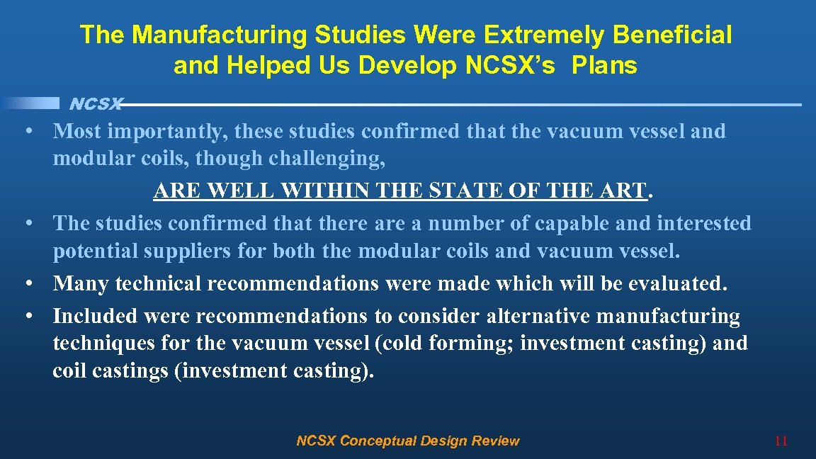 The Manufacturing Studies Were Extremely Beneficial and Helped Us Develop NCSX’s Plans NCSX •