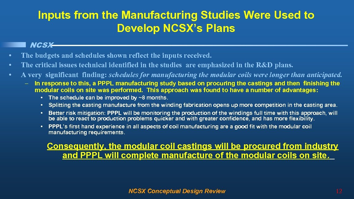 Inputs from the Manufacturing Studies Were Used to Develop NCSX’s Plans NCSX • •