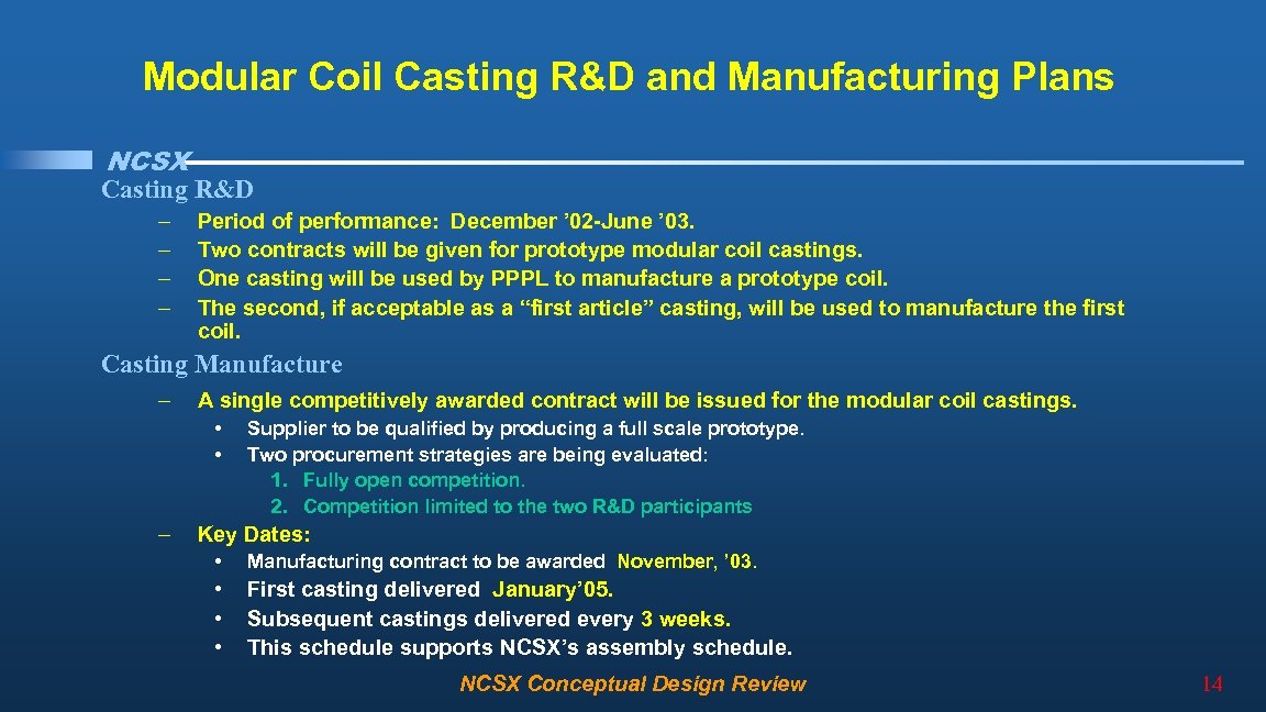 Modular Coil Casting R&D and Manufacturing Plans NCSX Casting R&D – – Period of