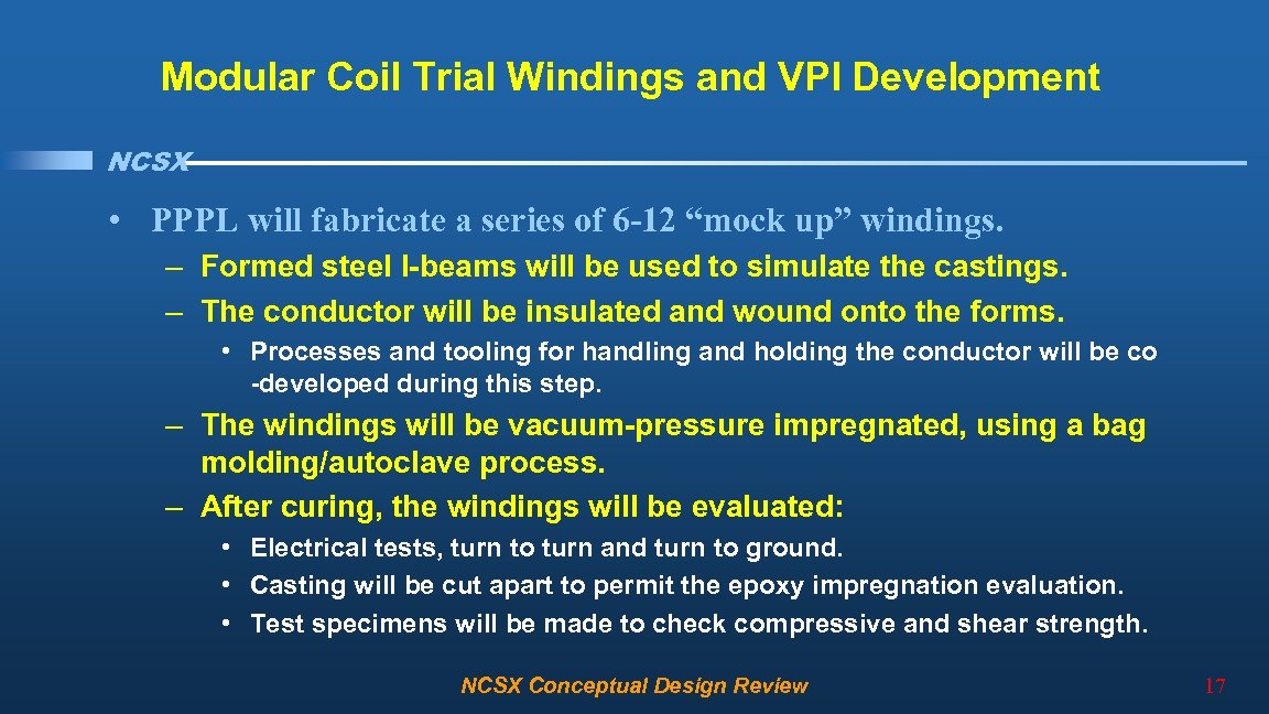 Modular Coil Trial Windings and VPI Development NCSX • PPPL will fabricate a series