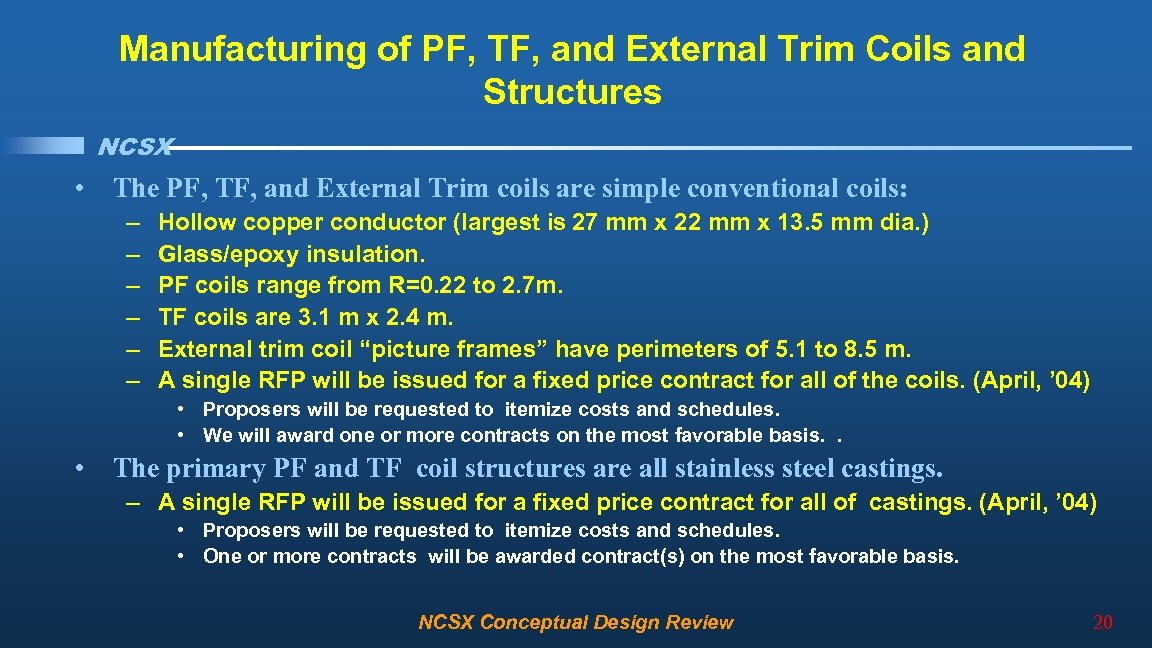 Manufacturing of PF, TF, and External Trim Coils and Structures NCSX • The PF,