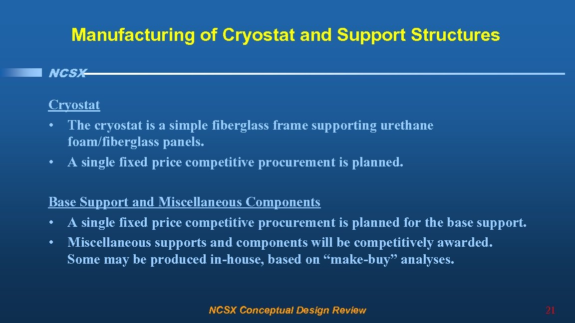 Manufacturing of Cryostat and Support Structures NCSX Cryostat • The cryostat is a simple