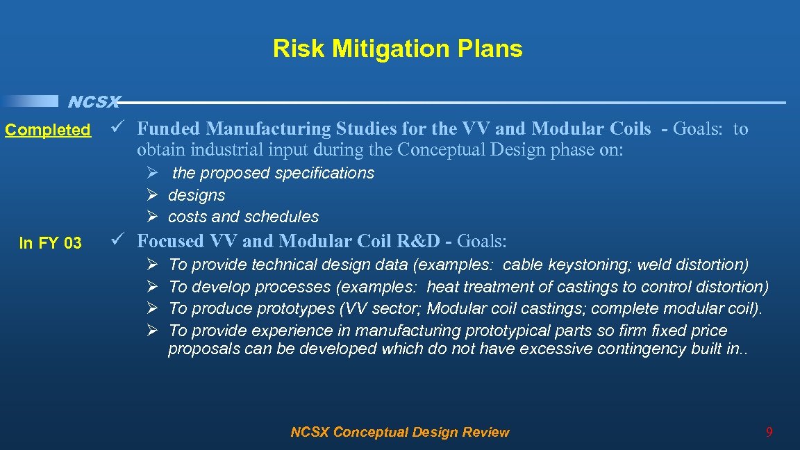 Risk Mitigation Plans NCSX Completed ü Funded Manufacturing Studies for the VV and Modular