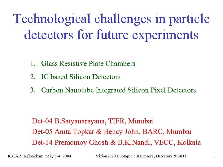 Technological challenges in particle detectors for future experiments 1. Glass Resistive Plate Chambers 2.