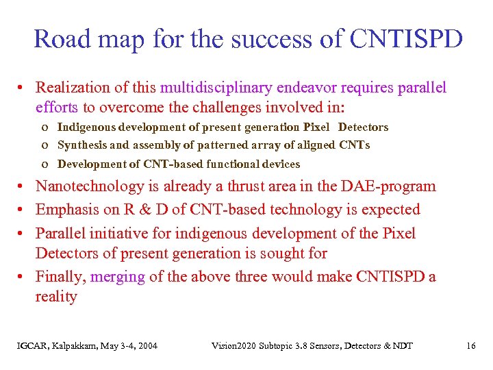 Road map for the success of CNTISPD • Realization of this multidisciplinary endeavor requires