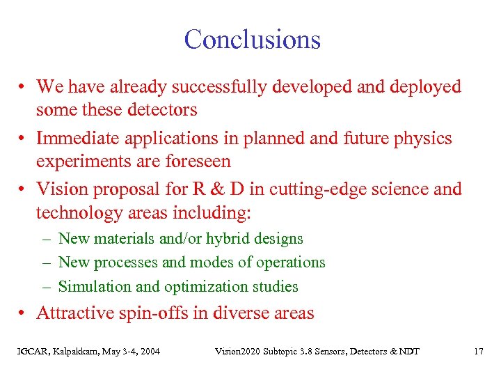 Conclusions • We have already successfully developed and deployed some these detectors • Immediate