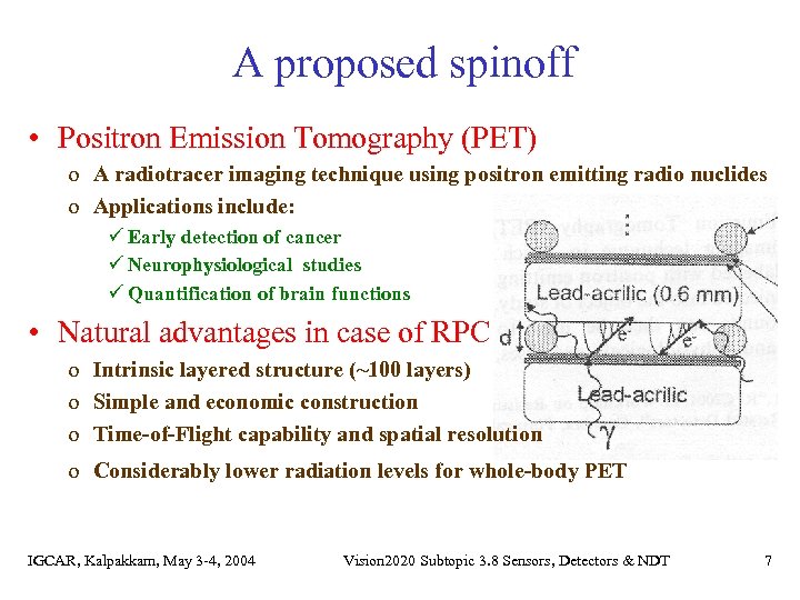 A proposed spinoff • Positron Emission Tomography (PET) o A radiotracer imaging technique using