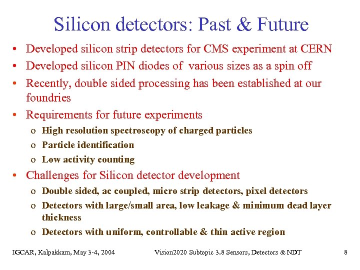 Silicon detectors: Past & Future • Developed silicon strip detectors for CMS experiment at