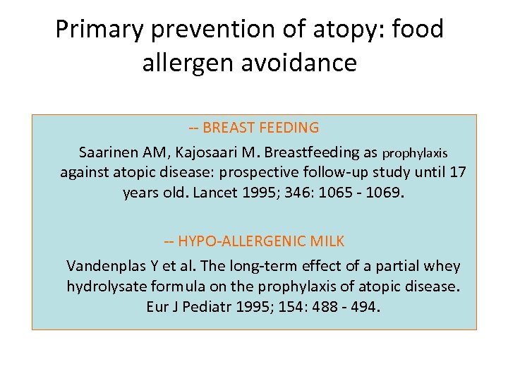 Primary prevention of atopy: food allergen avoidance -- BREAST FEEDING Saarinen AM, Kajosaari M.