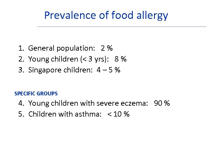 Prevalence of food allergy 1. General population: 2 % 2. Young children (< 3