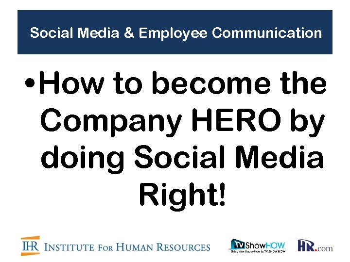 Social Media & Employee Communication • How to become the Company HERO by doing