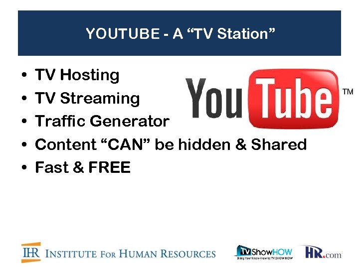 YOUTUBE - A “TV Station” • • • TV Hosting TV Streaming Traffic Generator