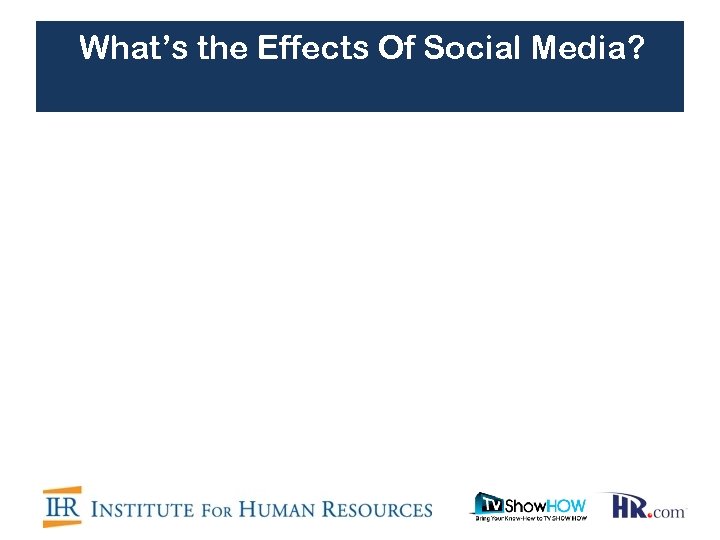 What’s the Effects Of Social Media? 