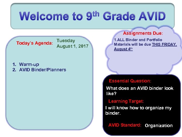 Welcome to th 9 Grade AVID Assignments Due: Tuesday Today’s Agenda: August 1, 2017