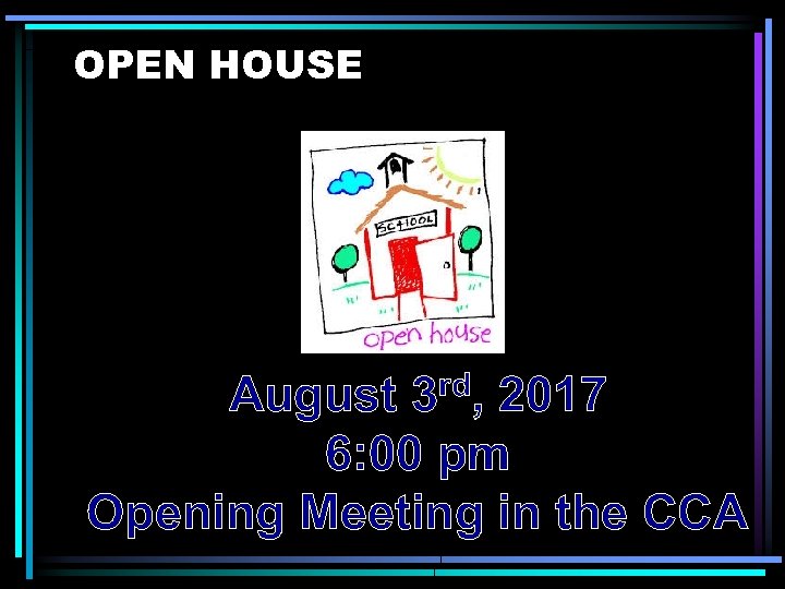 OPEN HOUSE rd, 3 August 2017 6: 00 pm Opening Meeting in the CCA