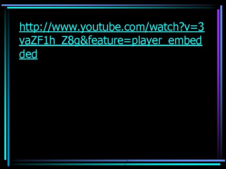 http: //www. youtube. com/watch? v=3 va. ZF 1 h_Z 8 g&feature=player_embed ded 