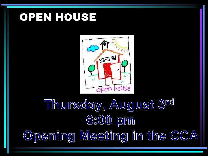 OPEN HOUSE rd 3 Thursday, August 6: 00 pm Opening Meeting in the CCA