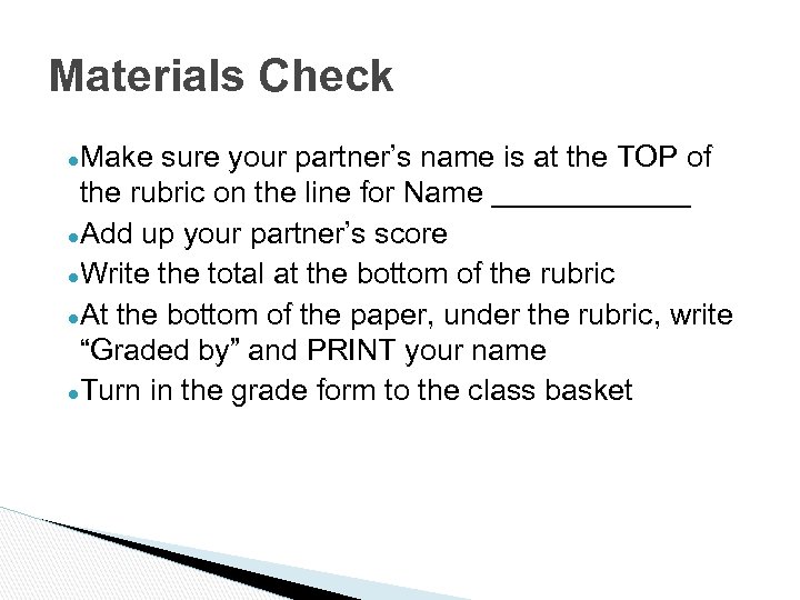 Materials Check ●Make sure your partner’s name is at the TOP of the rubric