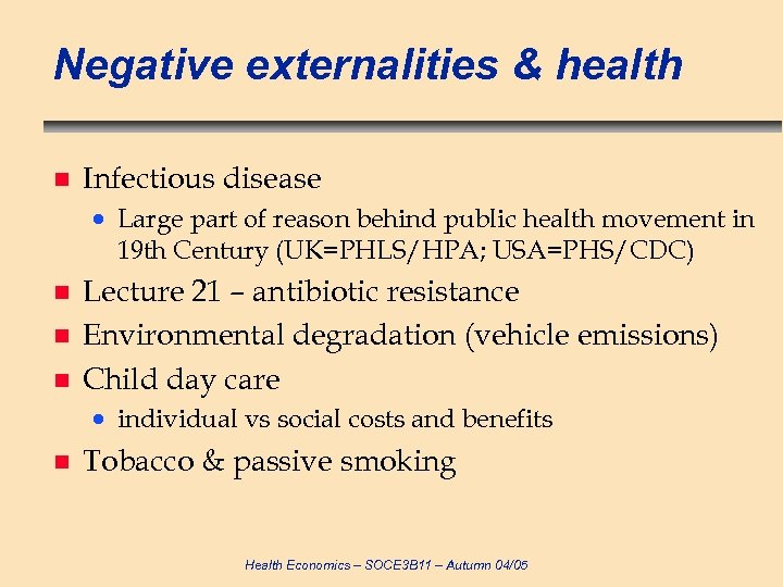 Negative externalities & health n Infectious disease Large part of reason behind public health