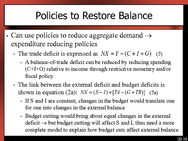 Policies to Restore Balance • Can use policies to reduce aggregate demand expenditure reducing