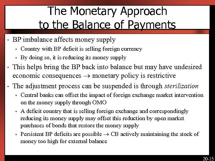 The Monetary Approach to the Balance of Payments • BP imbalance affects money supply