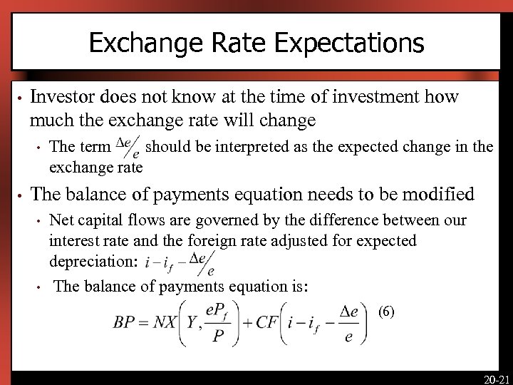 Exchange Rate Expectations • Investor does not know at the time of investment how