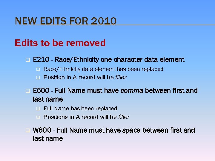 NEW EDITS FOR 2010 Edits to be removed q E 210 - Race/Ethnicity one-character