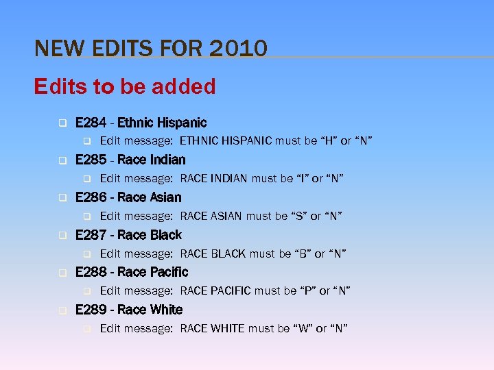 NEW EDITS FOR 2010 Edits to be added q E 284 - Ethnic Hispanic