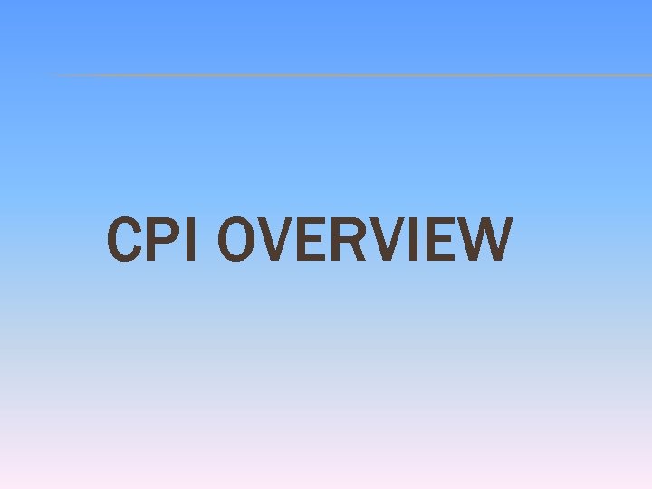 CPI OVERVIEW 