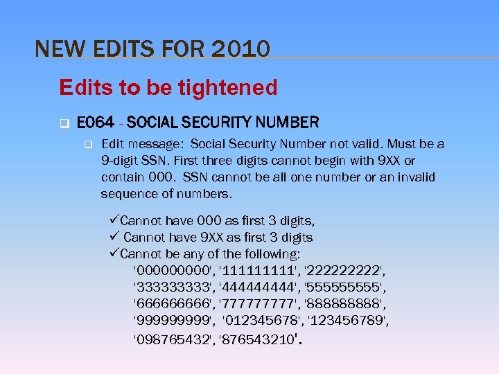 NEW EDITS FOR 2010 Edits to be tightened q E 064 - SOCIAL SECURITY