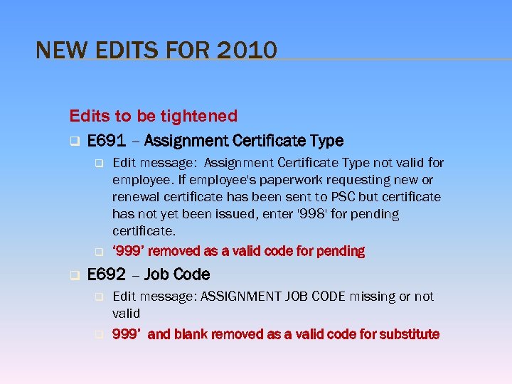 NEW EDITS FOR 2010 Edits to be tightened q E 691 – Assignment Certificate