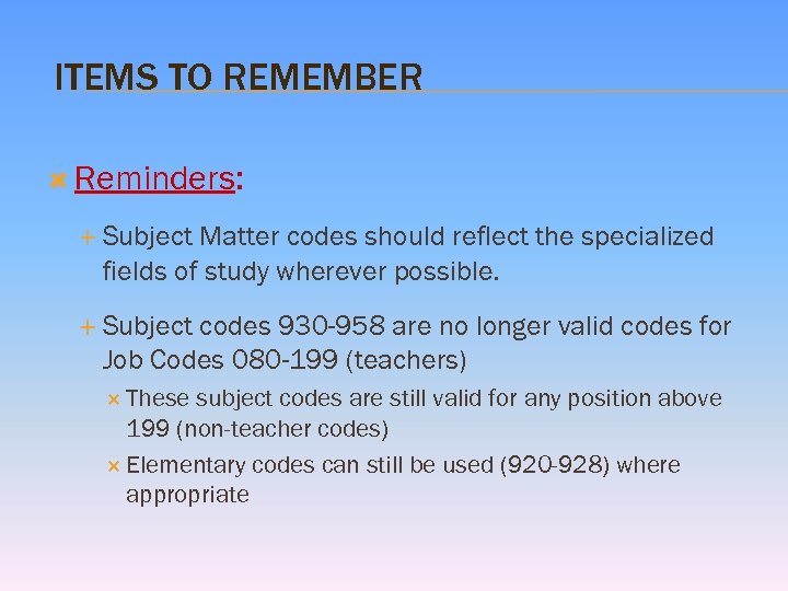 ITEMS TO REMEMBER Reminders: Subject Matter codes should reflect the specialized fields of study