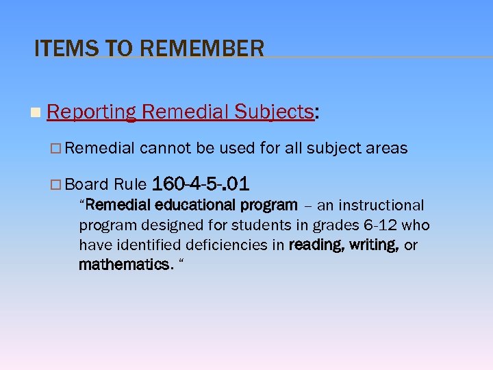 ITEMS TO REMEMBER n Reporting Remedial Board Remedial Subjects: cannot be used for all