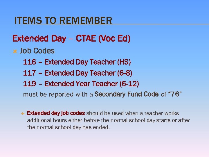 ITEMS TO REMEMBER Extended Day – CTAE (Voc Ed) Job Codes 116 – Extended