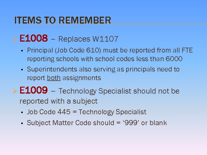 ITEMS TO REMEMBER Ø E 1008 § § – Replaces W 1107 Principal (Job