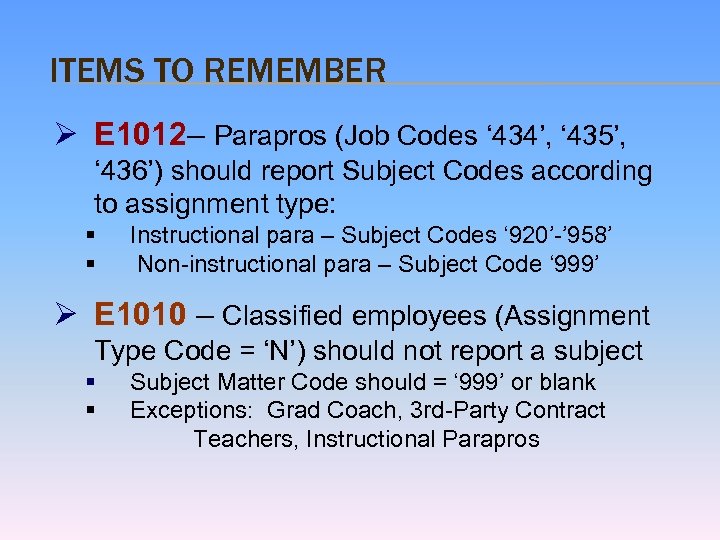 ITEMS TO REMEMBER Ø E 1012– Parapros (Job Codes ‘ 434’, ‘ 435’, ‘